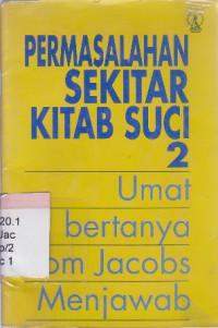 Permasalahan sekitar kitab suci 2 : Umat bertanya Tom Jacobs menjawab