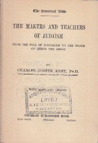 The makers and teachers of judaism : From the fall of Jerusalem to the death of herod the great