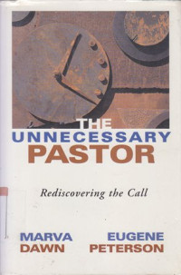 The unnecessary pastor : rediscovering the call