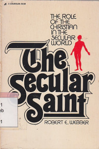 The secular saint : the role of the christian in the secular world