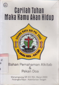 Carilah Tuhan maka kamu akan hidup : bahan pemahaman alkitab dan pekan doa