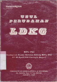 Usul perubahan LDKG : MPL-PGI (Lampiran resmi notulen sidang MPL-PGI 24-29 April 1989 Caringin Bogor)