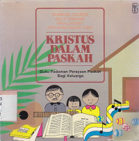 Kristus dalam paskah : buku pedoman perayaan paskah bagi keluarga