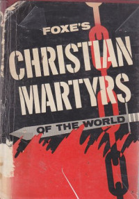 Foxe's Christian Martyrs of the world