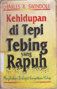 Kehidupan di tepi tebing yang rapuh : Menghadapi berbagai kenyataan hidup