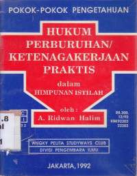 Pokok-pokok pengetahuan hukum perburuan/ketenagakerjaan praktis dalam himpunan istilah