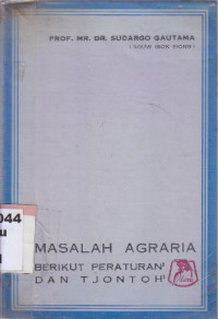 Masalah Agraria berikut peraturan-peraturan dan tjontoh-tjontoh