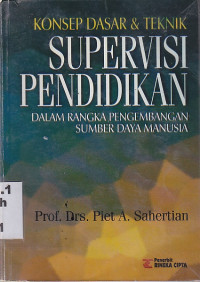 Konsep dasar & teknik supervisi pendidikan : dalam rangka pengembangan sumber daya manusia