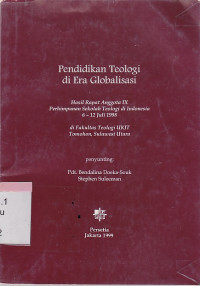 Pendidikan teologi di era globalisasi:hasil rapat anggota ix perhimpunan sekolah teologi di indonesia