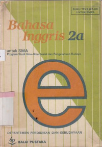 Bahasa inggris 2a untuk SMA : program studi ilmu-ilmu sosial dan pengetahuan budaya