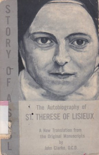 Story of a soul:the autobiography of st. therese of lisieux