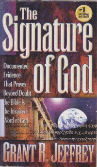 The Signature of God : Documented evidence that proves beyond doubt the Bible is the inspired Word of God