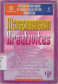 Mengembangkan kreativitas : Pengalaman hidup 10 tokoh kreativitas Indonesia