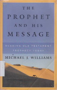 The Prophet and his message : Reading old testament prophecy today