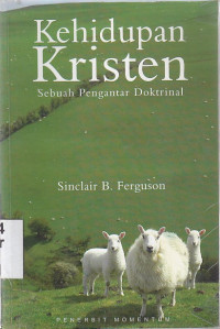 Kehidupan Kristen : sebuah pengantar doktrinal ( introduction : The christian life : A doktrinal introduction )