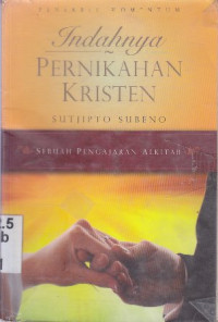 Indahnya pernikahan Kristen : sebuah pengajaran alkitab