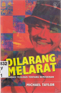 Dilarang melarat : narasi teologis tentang kemiskinan : poverty and christianity : refkection at the interface between faith and exp