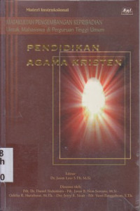 Pendidikan agama kristen : materi intruksional matakuliah pengembangan kepribadian untuk mahasiswa di perguruan tinggi umum