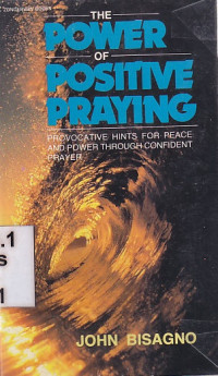 The power of positive praying : provocative hints for peace power through confident prayer