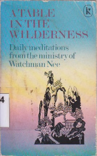 A table in the wilderness : Daily meditations from the ministry of watchman nee