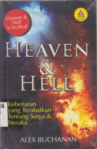 Heaven and hell : Kebenaran yang terabaikan tentang surga dan neraka