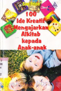 100 ide kreatif mengajarkan alkitab kepada anak-anak (Original title : 100 simple bible craft ideas for children)