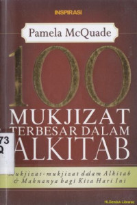 100 Mukjizat terbesar dalam alkitab :mukjizat-mukjizat dalam alkitab dan maknanya bagi kita hari ini