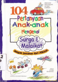 104 pertanyaan anak-anak mengenai surga dan malaikat : dengan jawaban dari alkitab : 104 questin children ask about heaven and angels