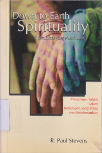 Down to Earth Spirituality (Spiritualitas yang membumi)