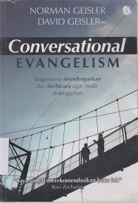 Conversational Evangelism : Bagaimana mendengarkan dan berbicara agar anda didengarkan