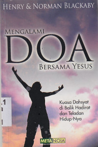 Mengalami Doa bersama yesus : kuasa dahsyat dibalik hadirat dan teladan hidupNya