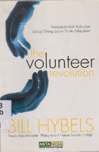 The Volunteer Revolution : memaksimalkan kekuatan setiap orang dalam dunia pelayanan