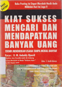 Kiat sukses mencari dan mendapatkan banyak uang : Teknik mendirikan usaha tanpa modal banyak