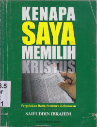 Kenapa saya memilih kristus : Pergolakan batin pemburu kebenaran