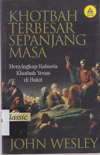 Khotbah terbesar sepanjang masa: menyikap rahasia khotbah yesus dibukit