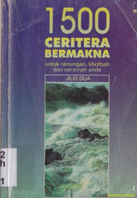 1500 cerita bermakna :untuk renungan khotbah dan ceramah anda