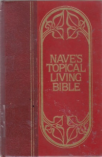 Nave's topical living bible : topically arranged selection from scripture