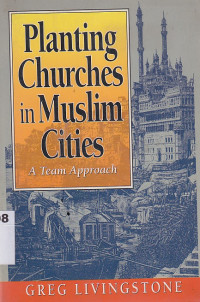 Planting churches in muslim cities : a team approach