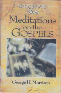 Meditations On The Gospels : Walk in the word series