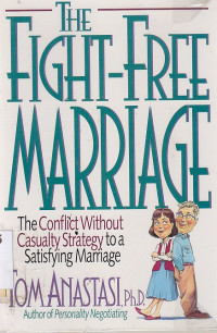 The Fight-Free Marriage : The Conflict Without Casualty Strategy To A Satisfying Marriage