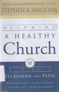 Becoming A Healhty Church : 10 Ciri Pelayanan Yang Vital