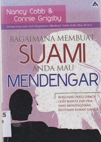 Bagaimana Membuat Suami Anda Mau Mendengar