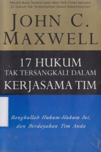 17 hukum tersangkali dalam kerjasama tim : rangkullah hukum-hukum ini, dan berdayakan tim anda