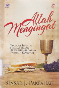 Allah mengingat: teologi ingatan sebagai dasar rekonsiliasi dalam konflik komunal.