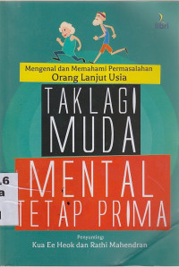 Tak lagi muda, mental tetap prima: mengenal dan memahami permasalahan orang lanjut usia