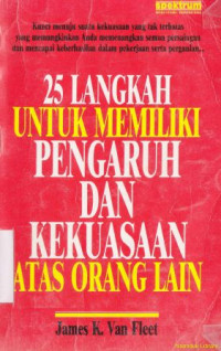 25 Langkah untuk memiliki pengaruh dan kekuasaan atas orang lain