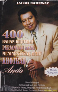 400 Bahan khotbah Perjanjian Baru meningkatkan mutu khotbah anda