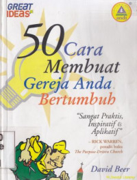 50 cara membuat gereja anda bertumbuh : sangat praktis, inspriatif dan apliktif ( 50 way to help your church grow)