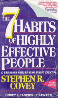 7 Kebiasaan manusia yang sangat efektif (Original title : The 7 habits of highly effective people)