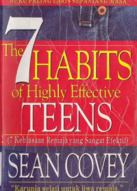 The 7 Habits Of Highly Effective Teens : 7 Kebiasaan remaja yang sangat efektif